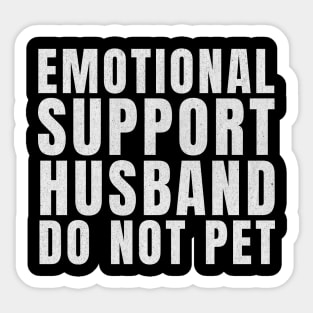 Do Not Pet – Emotional Support Husband Funny Marriage Humor Sticker